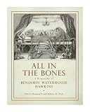 All in the Bones: A Biography of Benjamin Waterhouse Hawkins