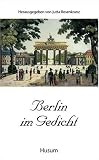 Berlin im Gedicht: Gedichte aus 200 Jahren - 