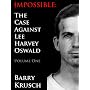 Impossible: The Case Against Lee Harvey Oswald (Vo&hellip by Barry Krusch