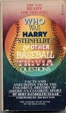 Are You Ready For This One? WHO WAS HARRY STEINFELDT? And Other Baseball Trivia Questions by Bert Randolph Sugar (A 1976 PLAYBOY PRESS Mass-Market Paperback)