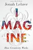 Imagine: How Creativity Works