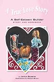 51lmxf72CiL. SL160  A True Love Story: A Self Esteem Builder Story and Workbook