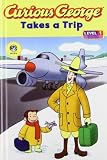 Curious George Takes a Trip (Curious George Early Readers)