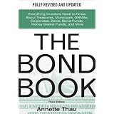 The Bond Book, Third Edition: Everything Investors Need to Know About Treasuries, Municipals, GNMAs, Corporates, Zeros, Bond Funds, Money Market Funds, and More
