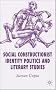 Social Constructionist Identity Politics and Literary Studies
