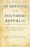 In defense of the founders republic : critics of direct democracy in the Progressive Era
