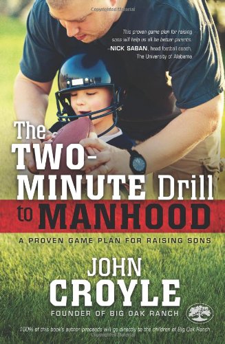 The Two-Minute Drill to Manhood: A Proven Game Plan for Raising Sons