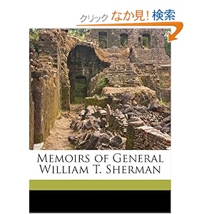 【クリックでお店のこの商品のページへ】Memoirs of General William T. Sherman Volume 1: William Tecumseh Sherman: 洋書