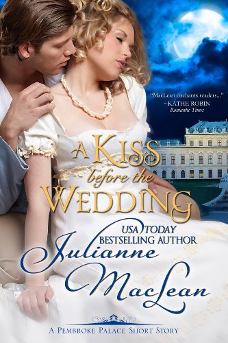 A Kiss Before the Wedding - A Pembroke Palace Short Story (Pembroke Palace Series) by Julianne MacLean