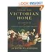 Inside the Victorian Home: A Portrait of Domestic Life in Victorian England