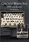 Chicago White Sox: 1959 and Beyond (IL) (Images of Baseball)