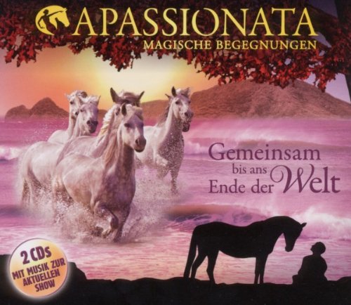 Apassionata-Magische Begegnungen Gemeinsam Bis Ans Ende der Welt cd cover