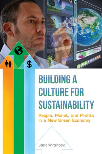 Building a Culture for Sustainability: People, Planet, and Profits in a New Green Economy