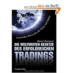 Die weltweiten Gesetze des erfolgreichen Tradings: Essentielles Wissen f�r alle Trader und alle M�rkte