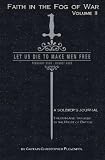 Faith in the Fog of War: Let us Die to Make Men Free (Volume 2)