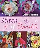 Stitch and sparkle : simple projects from recycled fabrics, ribbons, beads and buttons