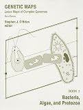 Genetic Maps: Locus Maps of Complex Genomes, Sixth Edition, Book 2, Bacteria, Algae, and Protozoa (Genetic Maps Book 2) (Bk. 2)