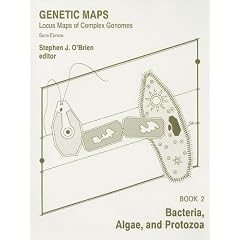 Genetic Maps: Locus Maps of Complex Genomes, Sixth Edition, Book 2, Bacteria, Algae, and Protozoa (Genetic Maps Book 2) (Bk. 2)