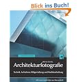Architekturfotografie: Technik, Aufnahme, Bildgestaltung und Nachbearbeitung