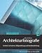 Architekturfotografie: Technik, Aufnahme, Bildgestaltung und Nachbearbeitung