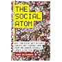 The Social Atom: Why the rich get richer, cheats get caught and you neighbor usually looks like you