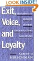 Exit, Voice and Loyalty: Responses to Decline in Firms, Organizations and States