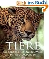 Tiere - Die gro�e Bild-Enzyklop�die. Mit �ber 2000 Arten