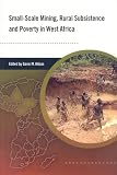 Small-Scale Mining, Rural Subsistence and Poverty in West Africa