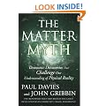 The Matter Myth: Dramatic Discoveries That Challenge Our Understanding of Physical Reality