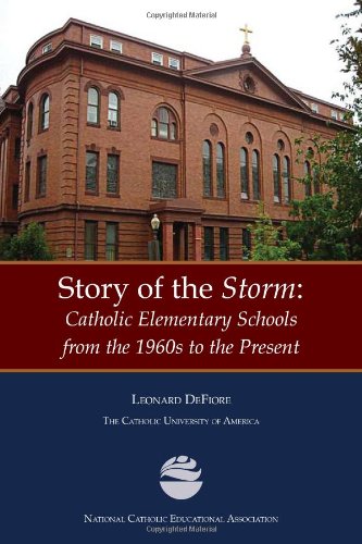 Story of the Storm:  Catholic Elementary Schools from the 1960s to the Present