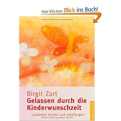 Gelassen durch die Kinderwunschzeit: Loslassen lernen und empfangen