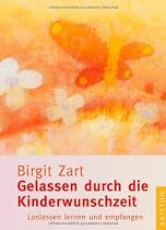 Gelassen durch die Kinderwunschzeit: Loslassen lernen und empfangen