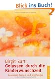 Gelassen durch die Kinderwunschzeit: Loslassen lernen und empfangen