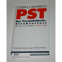 PST. Der Pers�nlichkeits - Strukturtest. Wie Sie und andere wirklich sind