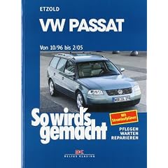 So wird's gemacht. Pflegen - warten - reparieren: VW Passat ab 10/96 bis 2/05: Limousine/Variant: BD 109
