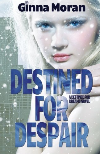 Destined for Despair (Destined for Dreams) (Volume 2), by Ginna Moran