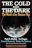 The cold and the dark : the world after nuclear war : the Conference on the Long-term Worldwide Biological Consequences of Nuclear War