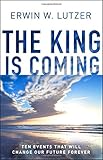 The King is Coming: Ten Events That Will Change Our Future Forever