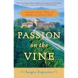 Passion on the Vine: A Memoir of Food, Wine, and Family in the Heart of Italy