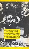 Verfolgung, Vertreibung, Vernichtung - Dokumente des faschistischen Antisemitismus 1933 bis 1942 - 