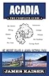 Acadia, The Complete Guide: Mount Desert Island & Acadia National Park (Acadia: The Complete Guide)