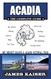 Acadia, The Complete Guide: Mount Desert Island & Acadia National Park (Acadia: The Complete Guide)