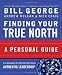 Finding Your True North: A Personal Guide (J-B Warren Bennis Series)