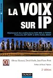 La voix sur IP : Déploiement des architectures VoIP, IMS et TISPAN Protocoles SIP 3GPP et IETF, H.323, MGCP