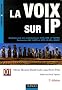 La voix sur IP : D�ploiement des architectures VoIP, IMS et TISPAN Protocoles SIP 3GPP et IETF, H.323, MGCP