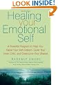 Healing Your Emotional Self: A Powerful Program to Help You Raise Your Self-esteem, Quiet Your Inner Critic, and Overcome Your Shame