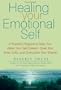 Healing Your Emotional Self: A Powerful Program to Help You Raise Your Self-Esteem, Quiet Your Inner Critic, and Overcome Your Shame