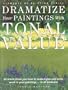 Dramatize Your Paintings With Tonal Value (Elements of Painting)