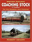 British Railway Carriages in Colour: For the Modeller and Historian