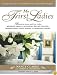 My First Ladies: Twenty-Five Years as the White House Chief Floral Designer